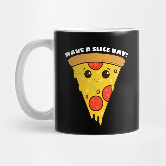 Have A Slice Day - Cute Pizza Pun by Allthingspunny